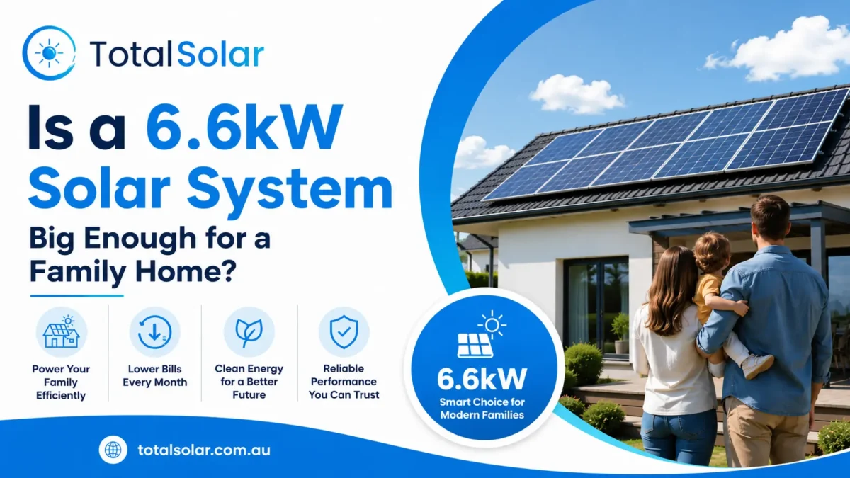 Is a 6.6kW Solar System Big Enough for a Family Home